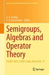 دانلود کتاب Semigroups, Algebras and Operator Theory: ICSAOT 2022, CUSAT, India, March 28–31 (Springer Proceedings in Mathematics & Statistics, 436)