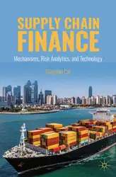 دانلود کتاب Supply Chain Finance: Mechanisms, Risk Analytics, and Technology