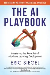 دانلود کتاب The AI Playbook: Mastering the Rare Art of Machine Learning Deployment