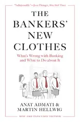 دانلود کتاب The Bankers’ New Clothes: What’s Wrong with Banking and What to Do about It - New and Expanded Edition