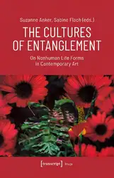 دانلود کتاب The Cultures of Entanglement: On Nonhuman Life Forms in Contemporary Art (Image)