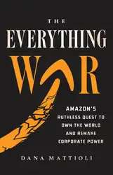 دانلود کتاب The Everything War - Amazon’s Ruthless Quest to Own the World and Remake Corporate Power