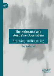 دانلود کتاب The Holocaust and Australian Journalism: Reporting and Reckoning