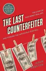 دانلود کتاب The Last Counterfeiter - The Story of Fake Money, Real Art and Forging the Impossible $100 Bill