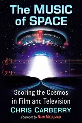 دانلود کتاب The Music of Space: Scoring the Cosmos in Film and Television