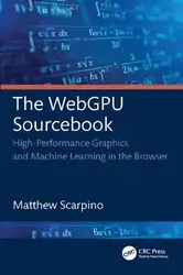 دانلود کتاب The WebGPU Sourcebook: High-Performance Graphics and Machine Learning in the Browser