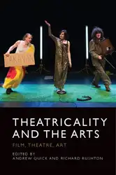 دانلود کتاب Theatricality and the Arts: Film, Theatre, Art