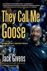 دانلود کتاب They Call Me Goose: My Life in Kentucky Basketball and Beyond (Race and Sports)