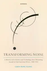 دانلود کتاب Transforming Noise: A History of Its Science and Technology from Disturbing Sounds to Informational Errors, 1900-1955