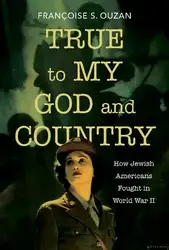 دانلود کتاب True to My God and Country: How Jewish Americans Fought in World War II (Studies in Antisemitism)