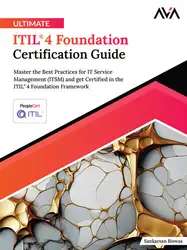 دانلود کتاب Ultimate ITIL® 4 Foundation Certification Guide: Master the Best Practices for IT Service Management (ITSM) and get Certified in the ITIL®4 Foundation Framework (English Edition)