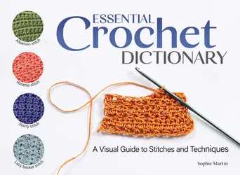 دانلود کتاب Essential Crochet Dictionary: A Visual Guide to Stitches and Techniques