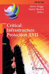 دانلود کتاب Critical Infrastructure Protection XVII: 17th IFIP WG 11 10 International Conference, ICCIP 2023, Arlington, VA, USA, March 13–14, 2023, Revised and Communication Technology, 686)