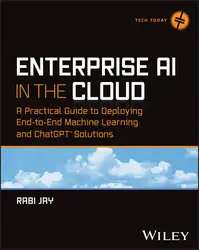 دانلود کتاب Enterprise AI in the Cloud : A Practical Guide to Deploying End-to-End Machine Learning and ChatGPT™ Solutions