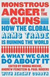 دانلود کتاب Monstrous Anger of the Guns: How the Global Arms Trade is Ruining the World and What We Can Do About It