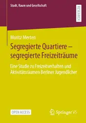 دانلود کتاب Segregierte Quartiere – segregierte Freizeiträume: Eine Studie zu Freizeitverhalten und Aktivitätsräumen Berliner Jugendlicher (Stadt, Raum und Gesellschaft) (German Edition)