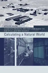 دانلود کتاب Calculating a Natural World: Scientists, Engineers, and Computers During the Rise of U.S. Cold War Research (Inside Technology)