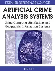 دانلود کتاب Artificial Crime Analysis Systems: Using Computer Simulations and Geographic Information Systems