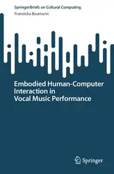 دانلود کتاب Embodied Human–Computer Interaction in Vocal Music Performance