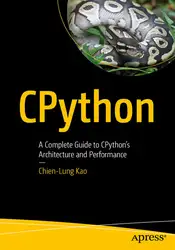 دانلود کتاب CPython: A Complete Guide to CPython's Architecture and Performance