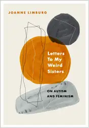 دانلود کتاب Letters to My Weird Sisters: On Autism and Feminism