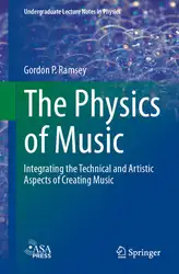 دانلود کتاب The Physics of Music : Integrating the Technical and Artistic Aspects of Creating Music