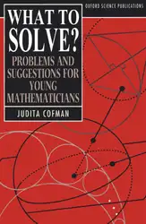 دانلود کتاب What to Solve?: Problems and Suggestions for Young Mathematicians