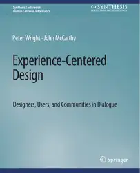 دانلود کتاب Experience-Centered Design: Designers, Users, and Communities in Dialogue