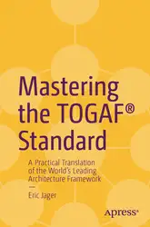 دانلود کتاب Mastering the TOGAF® Standard: A Practical Translation of the World's Leading Architecture Framework
