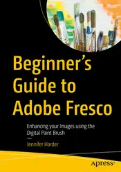 دانلود کتاب Beginner’s Guide to Adobe Fresco: Enhancing your Images using the Digital Paint Brush