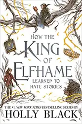 دانلود کتاب How the King of Elfhame Learned to Hate Stories