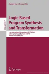 دانلود کتاب Logic-Based Program Synthesis and Transformation: 19th International Symposium, LOPSTR 2009, Coimbra, Portugal, September 2009, Revised Selected Papers