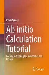 دانلود کتاب Ab initio Calculation Tutorial: For Materials Analysis, Informatics and Design