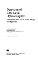 دانلود کتاب Detection of Low-Level Optical Signals: Photodetectors, Focal Plane Arrays and Systems