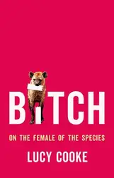 Download Bitch: On the Female of the Species