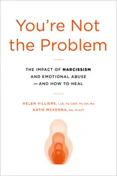 دانلود کتاب You're Not the Problem: The Impact of Narcissism and Emotional Abuse and How to Heal