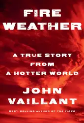 دانلود کتاب Fire Weather: A True Story from a Hotter World