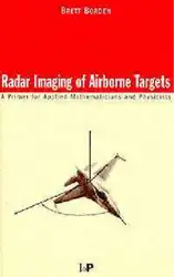 دانلود کتاب Radar Imaging of Airborne Targets: A Primer for Applied Mathematicians and Physicists