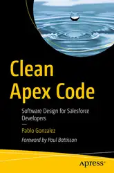 دانلود کتاب Clean Apex Code: Software Design for Salesforce Developers
