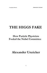 دانلود کتاب The Higgs Fake. How Particle Physicists Fooled the Nobel Committee