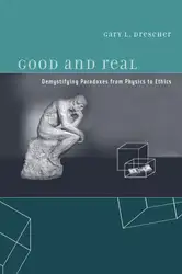 دانلود کتاب Good and Real: Demystifying Paradoxes from Physics to Ethics