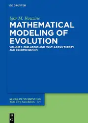 دانلود کتاب Mathematical Modelling of Evolution: Volume 1: One-Locus and Multi-Locus Theory and Recombination