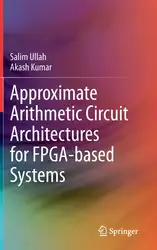 دانلود کتاب Approximate Arithmetic Circuit Architectures for FPGA-based Systems