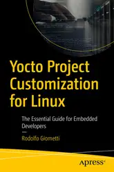 دانلود کتاب Yocto Project Customization for Linux: The Essential Guide for Embedded Developers