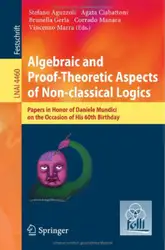دانلود کتاب Algebraic and Proof-theoretic Aspects of Non-classical Logics: Papers in Honor of Daniele Mundici on the Occasion of His 60th birthday