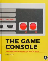 دانلود کتاب The Game Console: A Photographic History from Atari to Xbox