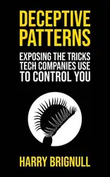 دانلود کتاب Deceptive Patterns: Exposing the Tricks Tech Companies Use to Control You