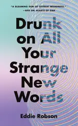 دانلود کتاب Drunk on All Your Strange New Words