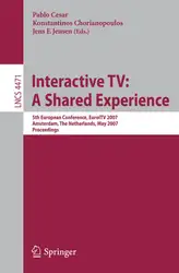 دانلود کتاب Interactive TV: a Shared Experience: 5th European Conference, EuroITV 2007, Amsterdam, The Netherlands, May 24-25, 2007. Proceedings