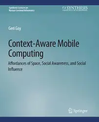 دانلود کتاب Context-Aware Mobile Computing: Affordances of Space, Social Awareness, and Social Influence